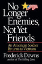 No Longer Enemies, Not Yet Friends: An American Soldier Returns to Vietnam - Paperback