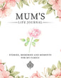 Mum's Life Journal: Stories, Memories and Moments for My Family A Guided Memory Journal to Share Mum's Life - Paperback
