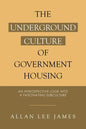 The Underground Culture of Government Housing: An Introspective Look into a Fascinating Subculture - Paperback