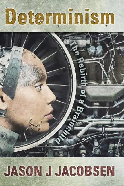 Determinism: The Rebirth of a Brainchild - Paperback