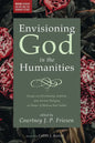 Envisioning God in the Humanities: Essays on Christianity, Judaism, and Ancient Religion in Honor of Melissa Harl Sellew - Paperback