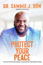 Protect Your Peace: Tools for Managing Your Mind and Emotions - Paperback