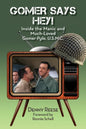 Gomer Says Hey! Inside the Manic and Much-Loved Gomer Pyle, U.S.M.C. - Paperback