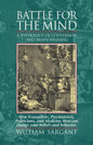 Battle for the Mind: A Physiology of Conversion and Brainwashing - How Evangelists, Psychiatrists, Politicians, and Medicine Men Can Change Your Belie - Paperback