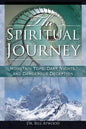 The Spiritual Journey: Mountain Tops, Dark Nights, and Dangerous Deceptions - Paperback