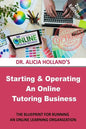 Starting and Operating an Online Tutoring Business: The Blueprint for Running an Online Learning Organization - Paperback