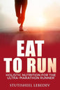 Eat To Run. Holistic nutrition for the ultra-marathon runner - Paperback