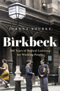 Birkbeck: 200 Years of Radical Learning for Working People - Hardcover