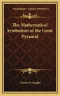 The Mathematical Symbolism of the Great Pyramid - Hardcover
