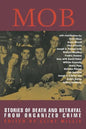 Mob: Stories of Death and Betrayal from Organized Crime - Paperback