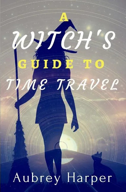 A Witch's Guide to Time Travel - Paperback