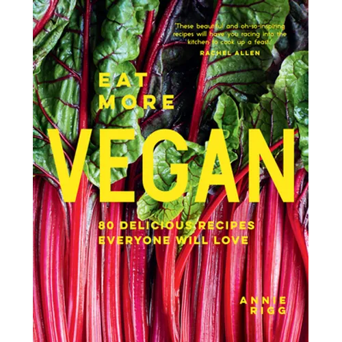 Eat More Vegan: 80 Delicious Recipes Everyone Will Love - Hardcover