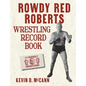 Rowdy Red Roberts Wrestling Record Book - Paperback