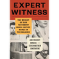 Expert Witness: The Weight of Our Testimony When Justice Hangs in the Balance - Hardcover