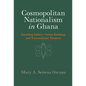 Cosmopolitan Nationalism in Ghana - Hardcover