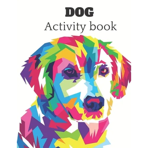 Dog Activity book: A fun kid workbook for kids ages 4-8 for coloring, doodling, drawing , and more . - Paperback