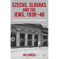 Czechs, Slovaks and the Jews, 1938-48: Beyond Idealisation and Condemnation - Hardcover
