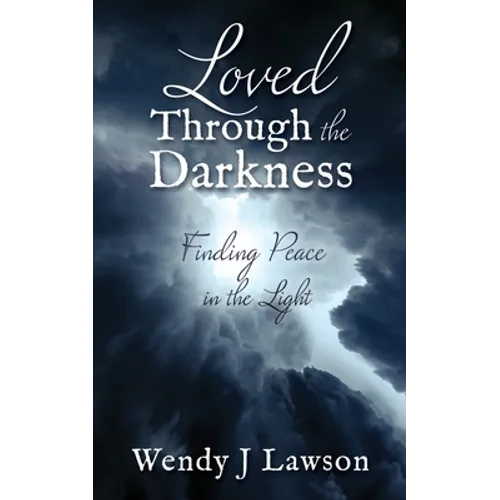 Loved Through the Darkness: Finding Peace in the Light - Paperback