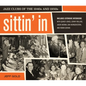 Sittin' in: Jazz Clubs of the 1940s and 1950s - Hardcover