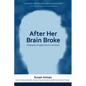 After Her Brain Broke: Helping My Daughter Recover Her Sanity - Paperback