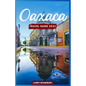 Oaxaca Travel Guide 2023: A Comprehensive Guide To Exploring The Land Of Seven Moles - Paperback