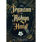 The Treason of Robyn Hood - Hardcover