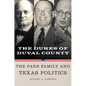 Dukes of Duval County: The Parr Family and Texas Politics - Hardcover