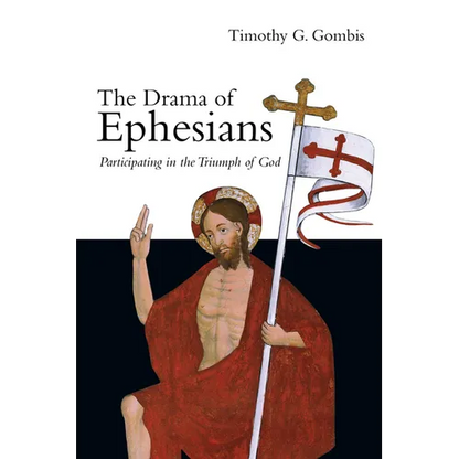 The Drama of Ephesians: Participating in the Triumph of God - Paperback