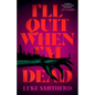 I'll Quit When I'm Dead - Hardcover