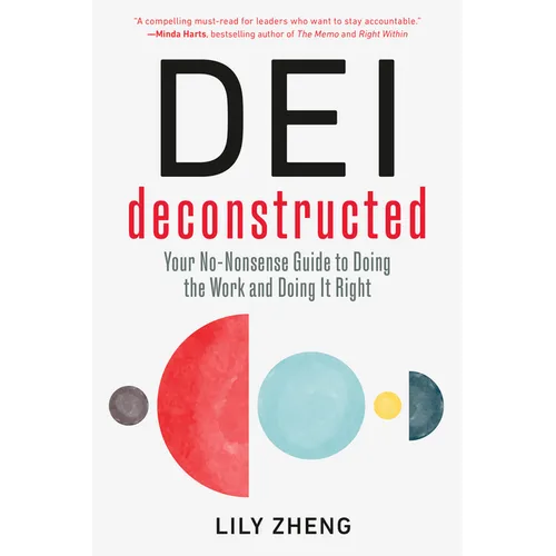 Dei Deconstructed: Your No-Nonsense Guide to Doing the Work and Doing It Right - Paperback