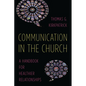 Communication in the Church: A Handbook for Healthier Relationships - Paperback