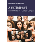 A Filtered Life: Social Media on a College Campus - Paperback