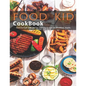 Food Kid Cookbook: Learn to Cook with 240 Fun and Easy Recipes for Breakfast, Snacks, Dinner, and More! - Paperback