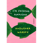 I'm F*cking Amazing - Hardcover