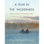 A Year in the Wilderness: Bearing Witness in the Boundary Waters - Hardcover