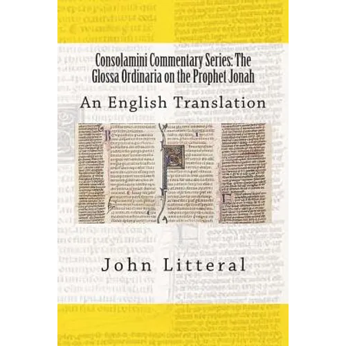 Consolamini Commentary Series: The Glossa Ordinaria on the Prophet Jonah: An English Translation - Paperback