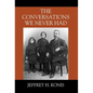 The Conversations We Never Had - Hardcover