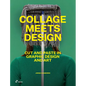 Collage Meets Design: Cut and Paste in Graphic Design and Art - Hardcover