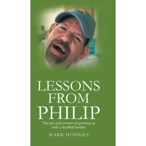 Lessons From Philip: The joys and sorrows of growing up with a disabled brother - Hardcover