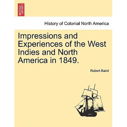 Impressions and Experiences of the West Indies and North America in 1849. Vol. I. - Paperback