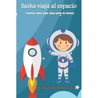 Sasha viaja al espacio: Cuentos cortos para niños antes de dormir - Paperback