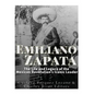 Emiliano Zapata: The Life and Legacy of the Mexican Revolution's Iconic Leader - Paperback