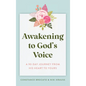 Awakening to God's Voice: A 90-Day Journey From His Heart to Yours - Hardcover