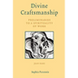 Divine Craftsmanship: Preliminaries to a Spirituality of Work - Paperback