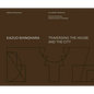Kazuo Shinohara: Traversing the House and the City - Hardcover
