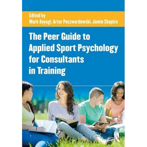 The Peer Guide to Applied Sport Psychology for Consultants in Training - Paperback