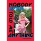 Nobody Ever Told Me Anything - Paperback