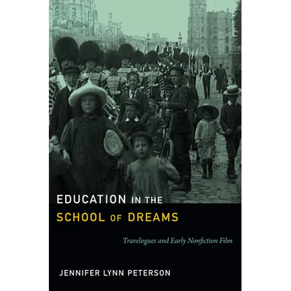 Education in the School of Dreams: Travelogues and Early Nonfiction Film - Paperback