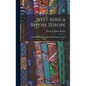 West Africa Before Europe: And Other Addresses, Delivered in England in 1901 - Hardcover