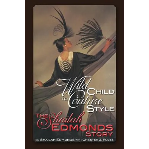 Wild Child To Couture Style: The Shailah Edmonds Story - Paperback